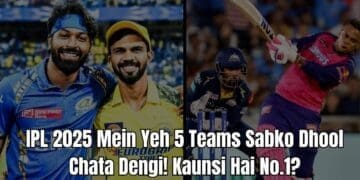 IPL 2025 Mein Yeh 5 Teams Sabko Dhool Chata Dengi! Kaunsi Hai No.1?